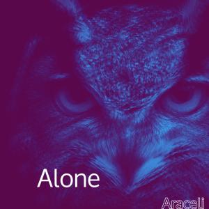 收聽Araceli的Alone歌詞歌曲
