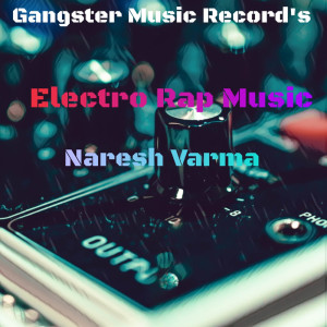 收听Naresh Varma的Electro Rap Music歌词歌曲