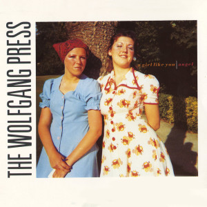 Dengarkan A Girl Like You (1000 Times) lagu dari The Wolfgang Press dengan lirik