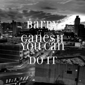 ดาวน์โหลดและฟังเพลง You Can Do It (其他) พร้อมเนื้อเพลงจาก Barby Ganesh