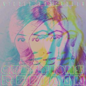 ดาวน์โหลดและฟังเพลง Questions Remain พร้อมเนื้อเพลงจาก Nicole Forcadela