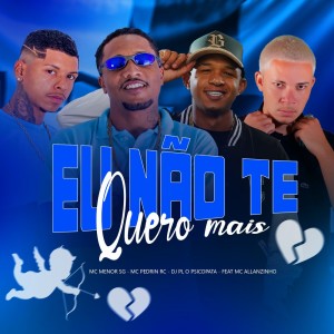 收聽MC Menor SG的Eu Não Te Quero Mais歌詞歌曲