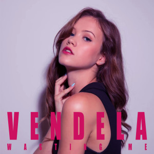 ดาวน์โหลดและฟังเพลง Wasting Me พร้อมเนื้อเพลงจาก Vendela