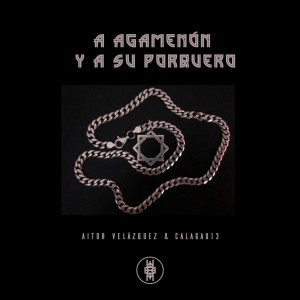 ดาวน์โหลดและฟังเพลง A Agamenón y a Su Porquero (Explicit) พร้อมเนื้อเพลงจาก Calagad 13