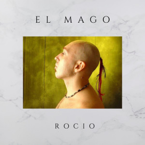Listen to Rocio song with lyrics from El Mago