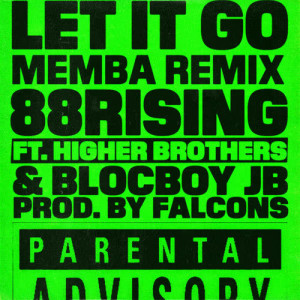 ดาวน์โหลดและฟังเพลง Let It Go (feat. Higher Brothers & BlocBoy JB) (MEMBA Remix) (Explicit) พร้อมเนื้อเพลงจาก 88rising