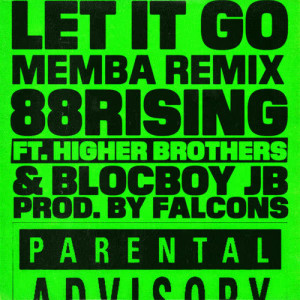 ดาวน์โหลดและฟังเพลง Let It Go (feat. Higher Brothers & BlocBoy JB) (MEMBA Remix) (Explicit) (MEMBA Remix|Explicit) พร้อมเนื้อเพลงจาก 88rising