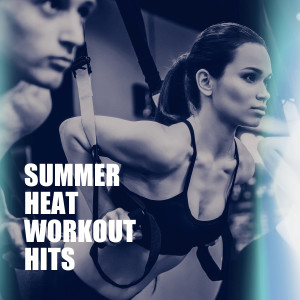 Workout Crew的專輯Summer Heat Workout Hits (Explicit)