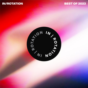 IN / ROTATION的专辑Best of IN / ROTATION: 2023 (Explicit)