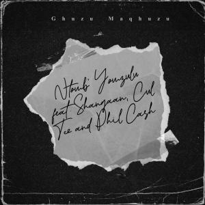 收聽Ghuzu Maqhuzu的Ntomb' Yomzulu (feat. Cul Tee, Shangaan & Phil Cash)歌詞歌曲