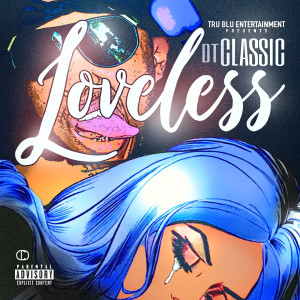 Listen to Loveless (Explicit) song with lyrics from DT Classic