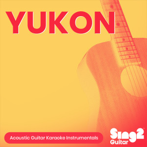 Album YUKON (Acoustic Guitar Karaoke Instrumentals) from Sing2Guitar