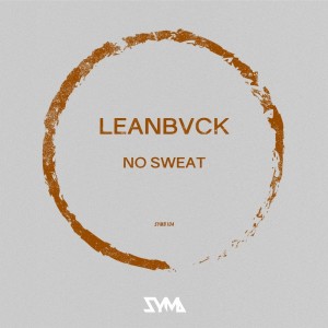 Listen to No Sweat (Extended Mix) song with lyrics from LEANBVCK
