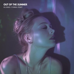Listen to Out Of The Summer song with lyrics from Klushe