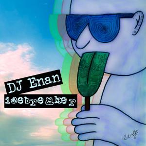 DJ Enan的专辑Icebreaker (Explicit)
