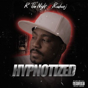 Listen to Hypnotized (Explicit) song with lyrics from R The Night