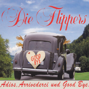 Die Flippers的专辑Adios, Arrivederci und Goodbye