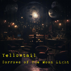 Album Sorrows of The Moon Light - Single from Yellowtail