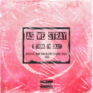 收聽As We Stray的I Think I'm Okay (Explicit)歌詞歌曲