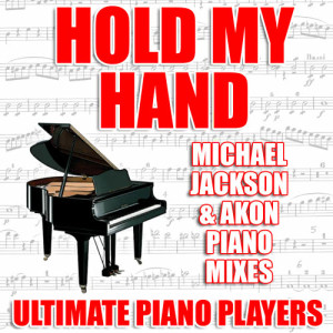 收聽Ultimate Piano Players的Hold My Hand (Michael Jackson & Akon Piano Mix)歌詞歌曲