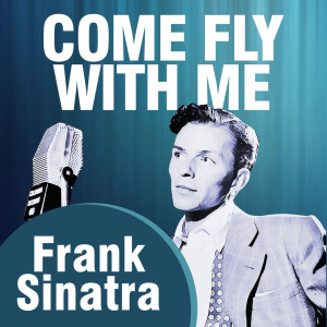 Come Fly With Me dari Frank Sinatra With orchestra