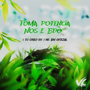 收聽DJ CIRILO 011的Toma Potência, Nós É Bdo (Explicit)歌詞歌曲