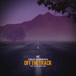 Listen to Off The Track (feat. Sarah Anglionin) song with lyrics from Z3NV0