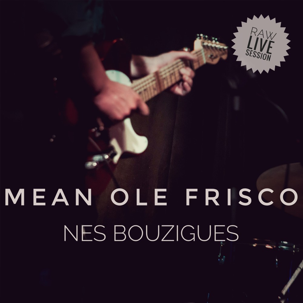 Mean Ole Frisco (Live Session)