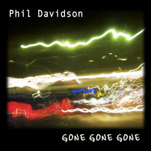 Dengarkan Gone Gone Gone lagu dari Phil Davidson dengan lirik