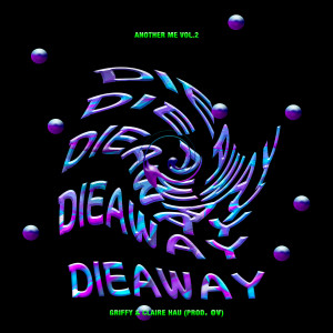 收听오브이的Die Away ft. Griffy & Claire Hau歌词歌曲