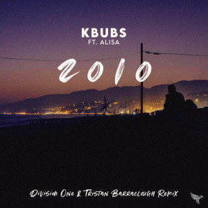 ดาวน์โหลดและฟังเพลง 2010 (Division One & Tristan Barraclough Remix) พร้อมเนื้อเพลงจาก Kbubs