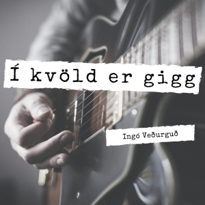 Ingó Veðurguð的专辑Í kvöld er gigg