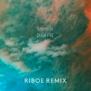 อัลบัม Catch Fire (RIBOE Remix) ศิลปิน Bjørnskov