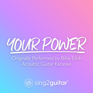 Dengarkan Your Power (Originally Performed by Billie Eilish) (Acoustic Guitar Karaoke) lagu dari Sing2Guitar dengan lirik