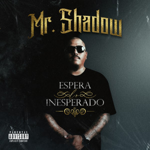 Album Espera Lo Inesperado (Explicit) oleh Mr. Shadow
