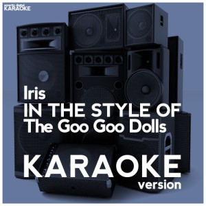ดาวน์โหลดและฟังเพลง Iris (In the Style of the Goo Goo Dolls) [Karaoke Version] (Karaoke Version) พร้อมเนื้อเพลงจาก Ameritz Digital Karaoke