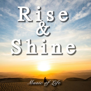 ดาวน์โหลดและฟังเพลง Rise&Shine พร้อมเนื้อเพลงจาก Music of Life