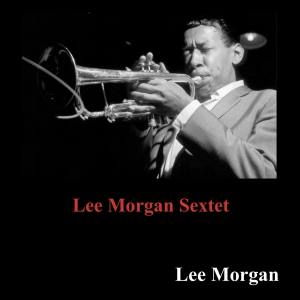 Album Lee Morgan Sextet from Lee Morgan