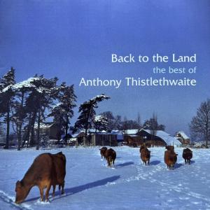 Album Back To The Land: The Best Of Anthony Thistlethwaite from Anthony Thistlethwaite