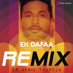 ดาวน์โหลดและฟังเพลง Ek Dafaa (Chinnamma) [Remix By DJ Akhil Talreja] (Remix By DJ Akhil Talreja) พร้อมเนื้อเพลงจาก Arjun Kanungo