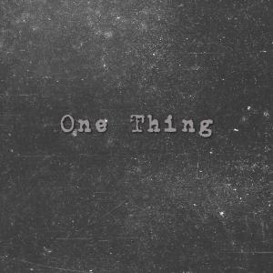 One Thing (Explicit)