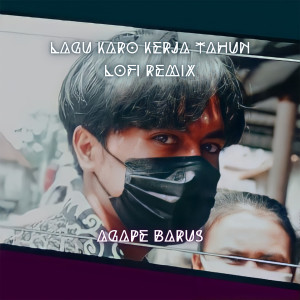 Dengarkan lagu Lagu Karo Kerja Tahun LoFi (Remix) nyanyian Agape Barus dengan lirik