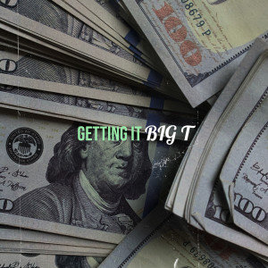 Listen to Getting It (Explicit) song with lyrics from Big T