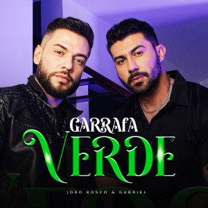 收聽João Bosco e Gabriel的Garrafa Verde歌詞歌曲