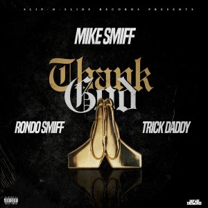 ดาวน์โหลดและฟังเพลง Thank God (Explicit) พร้อมเนื้อเพลงจาก Mike Smiff