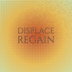 Displace Regain dari Various