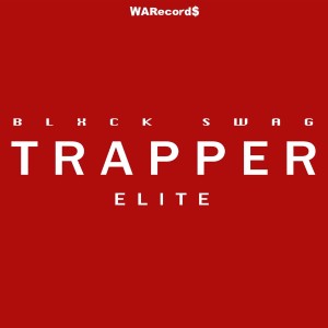ดาวน์โหลดและฟังเพลง Trapper Elite พร้อมเนื้อเพลงจาก Blxck Swag