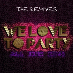 Mark F的專輯We Love To Party (All The Time) [feat. Mc Marla] [The Remixes]