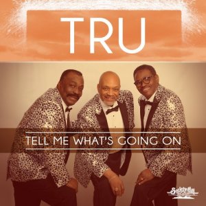 收聽TRU的Tell Me What's Going On歌詞歌曲