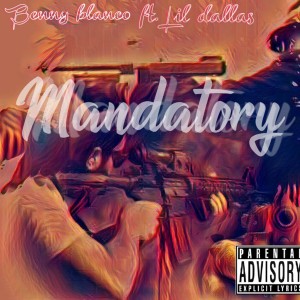Mandatory (feat. Lil Dallas) (Explicit)